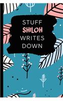 Stuff Shiloh Writes Down: Personalized Teal Journal / Notebook (6 x 9 inch) with 110 wide ruled pages inside.
