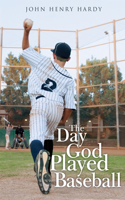 Day God Played Baseball