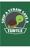 Skip A Straw Save A Turtle: Lined Notebook