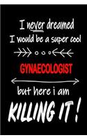 I Never Dreamed I Would Be a Super Cool Gynaecologist But Here I Am Killing It!