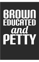 Brown Educated and Petty