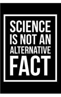 Science Is Not an Alternative Fact: Blank Lined Journal