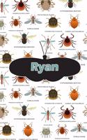 Ryan: Bug Insect Weekly Planer Book Notebook Journal Book 120 Pages 6x9