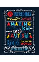 An Incredibly Beautiful Smart Amazing Silly Kid with Autism Rocks My Whole World Every Single Day: Autism Planner 6 Month Goal Charts Guide Weekly ABA Therapy Milestone Tracker Medical Appointment Book