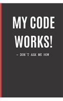 My Code Works! - Don´t Ask Me How