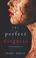 The Perfect Disguise (A Jessie Hunt Psychological Suspense-Book Ten): (10 Jessie Hunt Psychological Suspense Thriller)