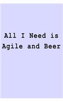 All I Need is Agile and Beer: Blank Lined Journal