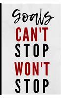 Goals Can't Stop Won't Stop: Notebook 120 Lined Pages Paperback Notepad / Journal