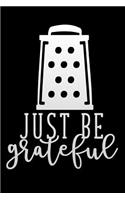 just be grateful