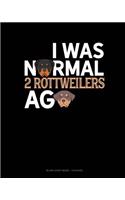 I Was Normal 2 Rottweilers Ago: Blank Sheet Music - 12 Staves(1413 Blank Sheet Music - 12 Staves)