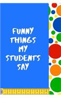 Funny Things My Students Say