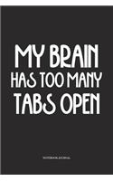 My Brain Has Too Many Tabs Open: A 6x9 Inch Softcover Matte Diary Notebook With 120 Blank Lined Pages