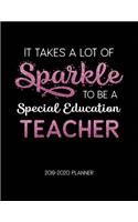 It Takes A Lot of Sparkle to Be A Special Education Teacher 2019-2020 Planner: Dated Lesson Plans with Calendar & Vertical Days