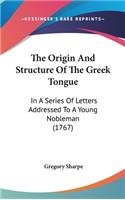 The Origin and Structure of the Greek Tongue: In a Series of Letters Addressed to a Young Nobleman (1767)