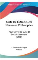 Suite De L'Oracle Des Nouveaux Philosophes: Pour Servir De Suite Et Declaircissement (1760)(French)