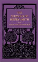 Sermons of Henry Smith, the Silver-Tongued Preacher