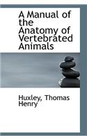 A Manual of the Anatomy of Vertebrated Animals