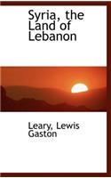 Syria, the Land of Lebanon