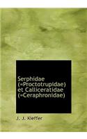 Serphidae (=Proctotrupidae) Et Calliceratidae (=Ceraphronidae)