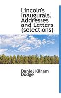 Lincoln's Inaugurals, Addresses and Letters (Selections): (English)