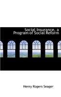 Social Insurance, a Program of Social Reform