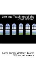 Life and Teachings of the Great Persian