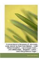 A Concordance to the Poems of John Keats, Comp. and Ed. by Dane Lewis Baldwin ... Leslie Nathan Brou