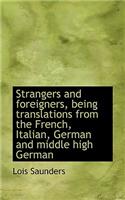 Strangers and Foreigners, Being Translations from the French, Italian, German and Middle High German