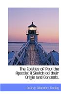 The Epistles of Paul the Apostle: A Sketch Od Their Origin and Contents.