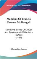 Memoirs of Francis Thomas McDougall: Sometime Bishop of Labuan and Sarawak and of Harriette His Wife (1889)