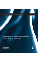 Democratic Sustainability in a New Era of Localism