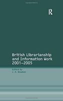 British Librarianship and Information Work 2001–2005