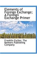 Elements of Foreign Exchange; A Foreign Exchange Primer