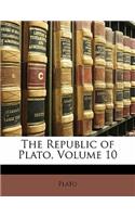 The Republic of Plato, Volume 10