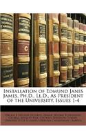 Installation of Edmund Janes James, PH.D., LL.D., as President of the University, Issues 1-4