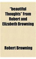 Beautiful Thoughts from Robert and Elizabeth Browning