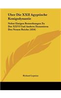 Uber Die XXII Agyptische Konigsdynastie: Nebst Einigen Bemerkungen Zu Der XXVI Und Andern Dynastieen Des Neuen Reichs (1856)