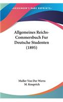 Allgemeines Reichs-Commersbuch Fur Deutsche Studenten (1895)