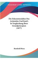 Erkenntnisslehre Des Aristoteles Und Kant's In Vergleichung Ihrer Grundprincipien (1877)