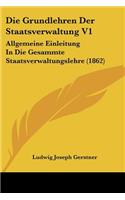 Grundlehren Der Staatsverwaltung V1: Allgemeine Einleitung In Die Gesammte Staatsverwaltungslehre (1862)