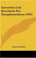 Entwerfen Und Berechnen Der Dampfmaschinen (1905)