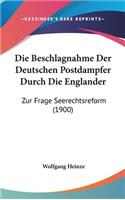 Die Beschlagnahme Der Deutschen Postdampfer Durch Die Englander