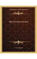 Why We Want the Best