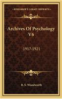 Archives of Psychology V6: 1917-1921