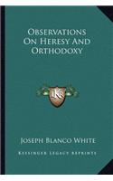 Observations on Heresy and Orthodoxy