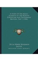 Study of the Magic Elements in the Romans D'Aventure and the Romans Bretons, Part 1 (1906)