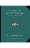 Chronicles of the Cumming Club and Memories of Old Academy Days, 1841-1846 (1887)