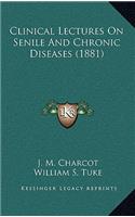 Clinical Lectures on Senile and Chronic Diseases (1881)