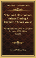 Notes and Observations Written During a Ramble of Seven Weeks