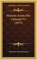 Pictures Across The Channel V2 (1873)
